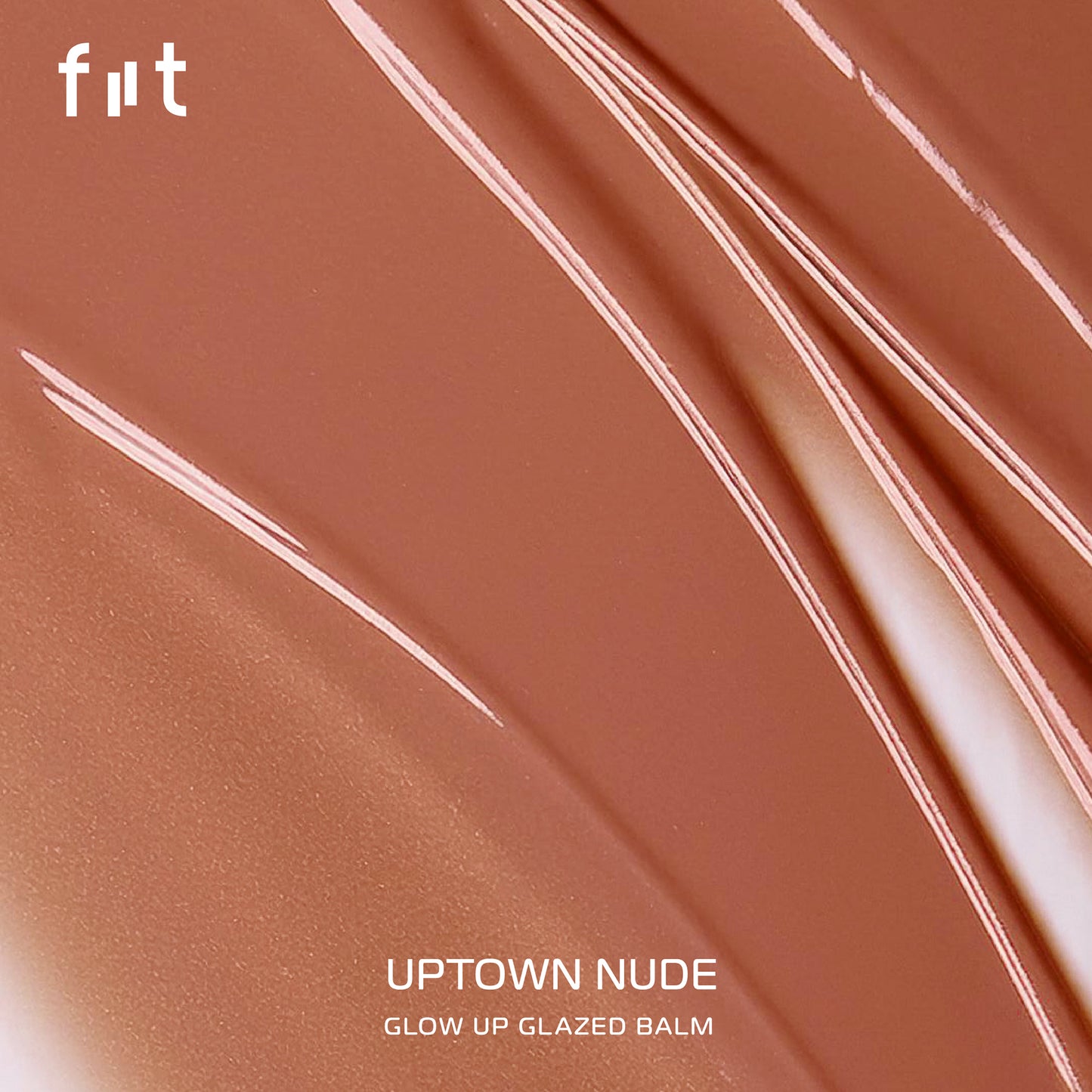 FIIT Glow Up Glazed Balm UPTOWN NUDE - ฟิตต์ โกลว อัพ เกลซ บาล์ม อัพทาวน์นู้ด
